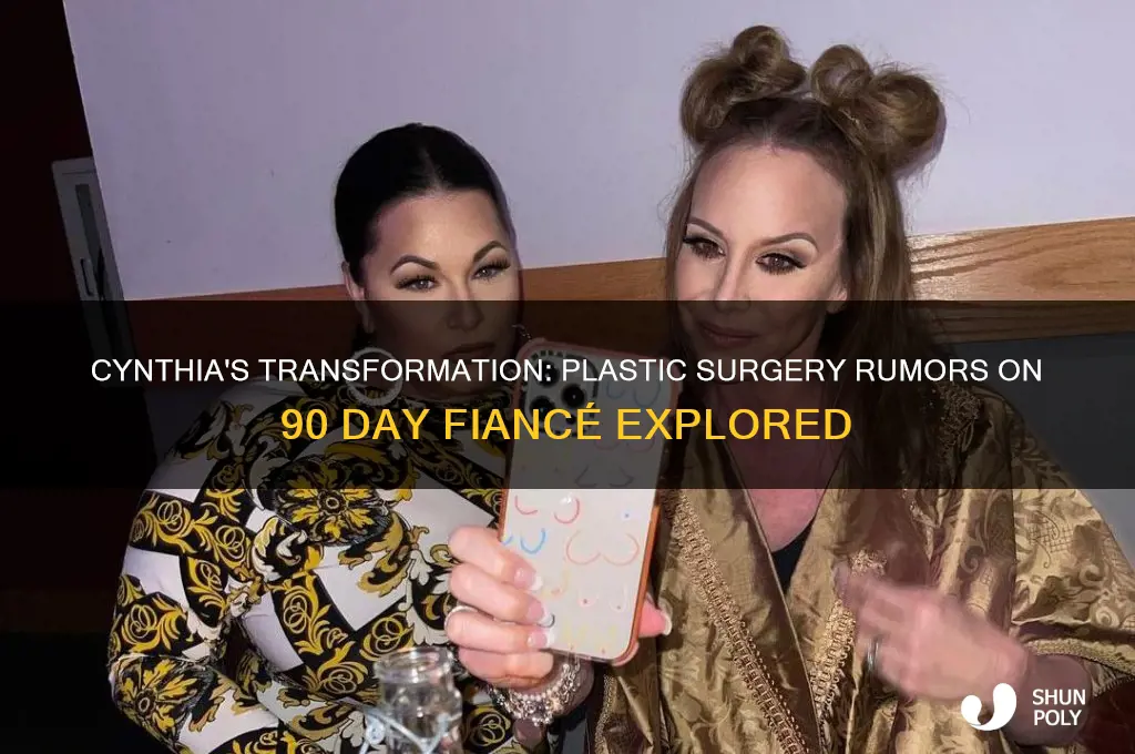 did cynthia on 90 day fiance have plastic surgery
