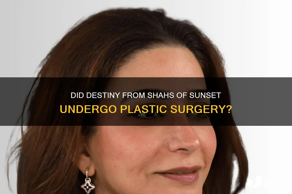 did destiny from shahs get plastic surgery