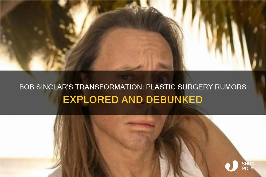 did dj bob sinclair have plastic surgery