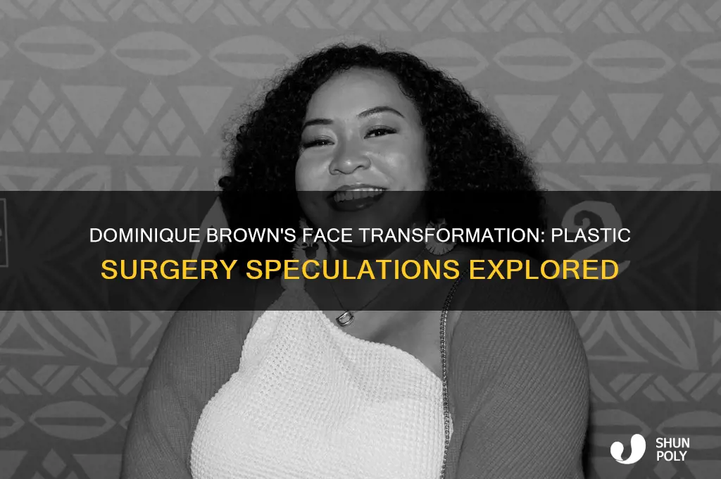 did dominique brown have plastic surgery on her face