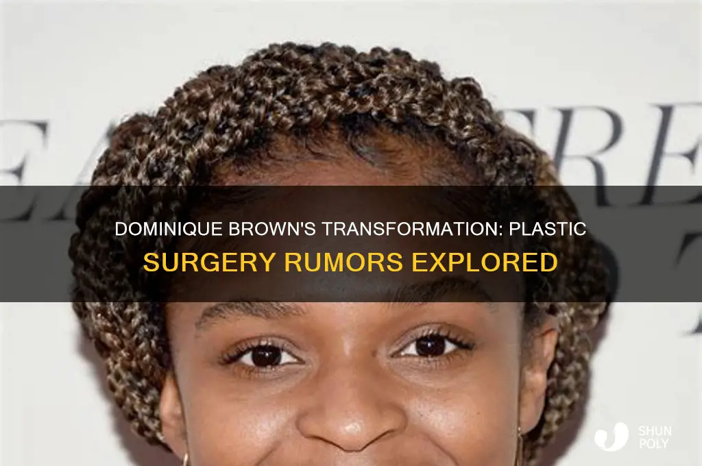 did dominique brown have plastic surgery