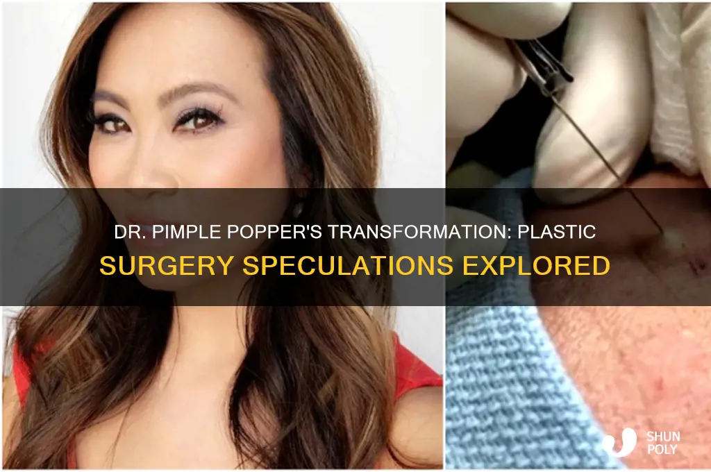 did dr pimple popper plastic surgery