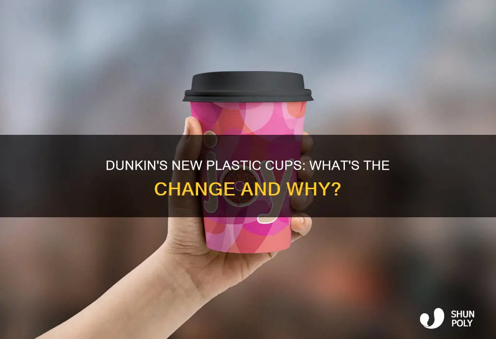 did dunkin change their plastic cups