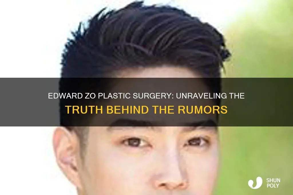 did edward zo have plastic surgery
