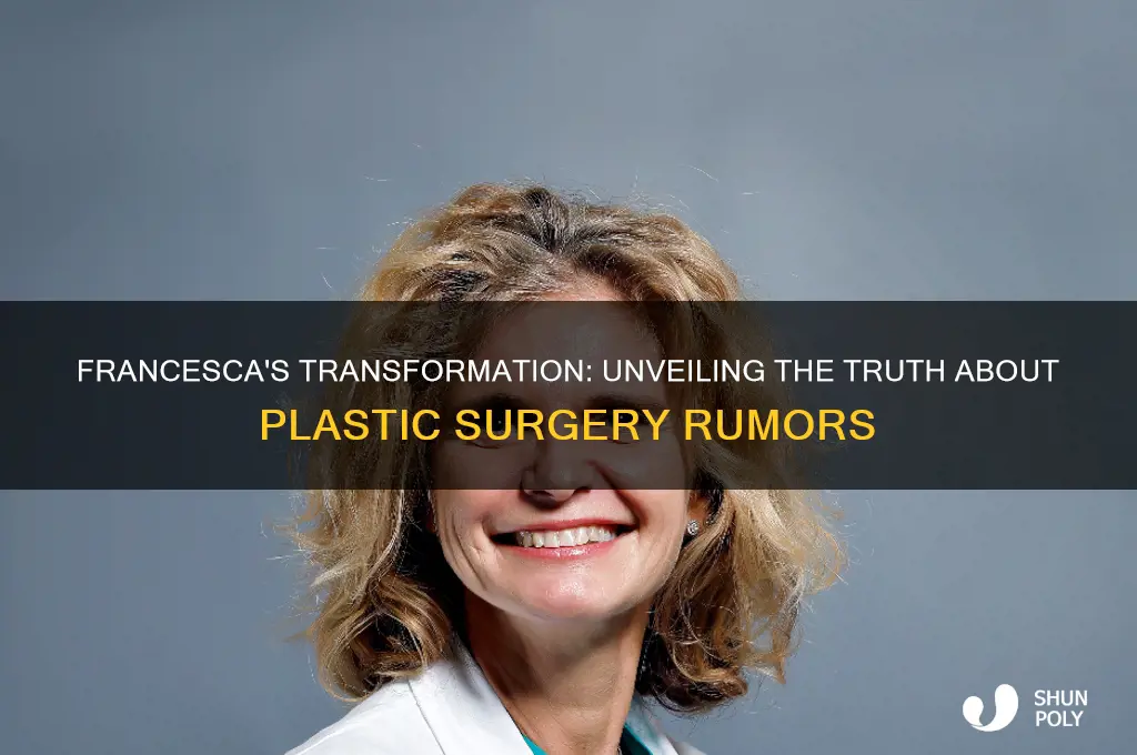 did francesca do plastic surgery