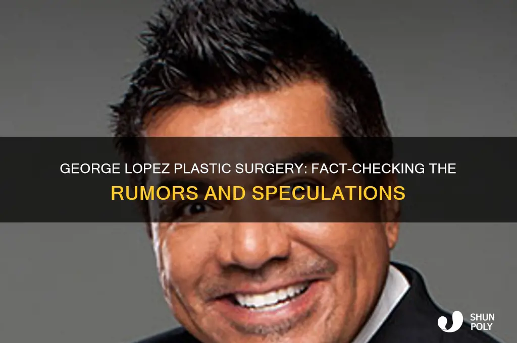 did george lopez have plastic surgery