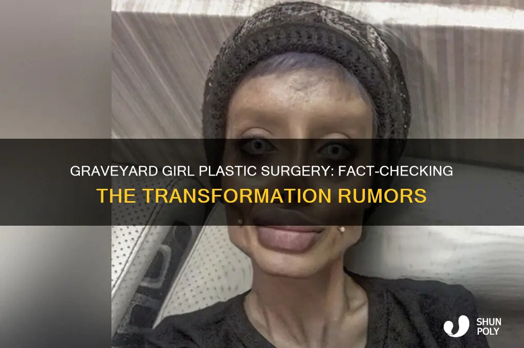 did graveyard girl get plastic surgery