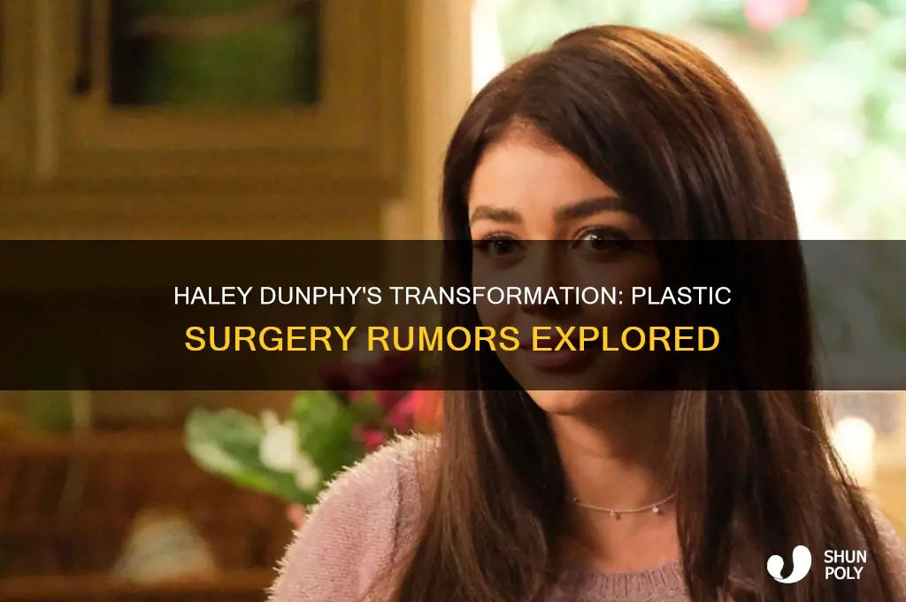 did haley dunphy get plastic surgery
