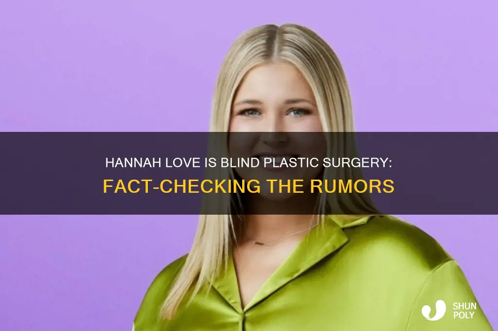 did hannah from love is blind get plastic surgery