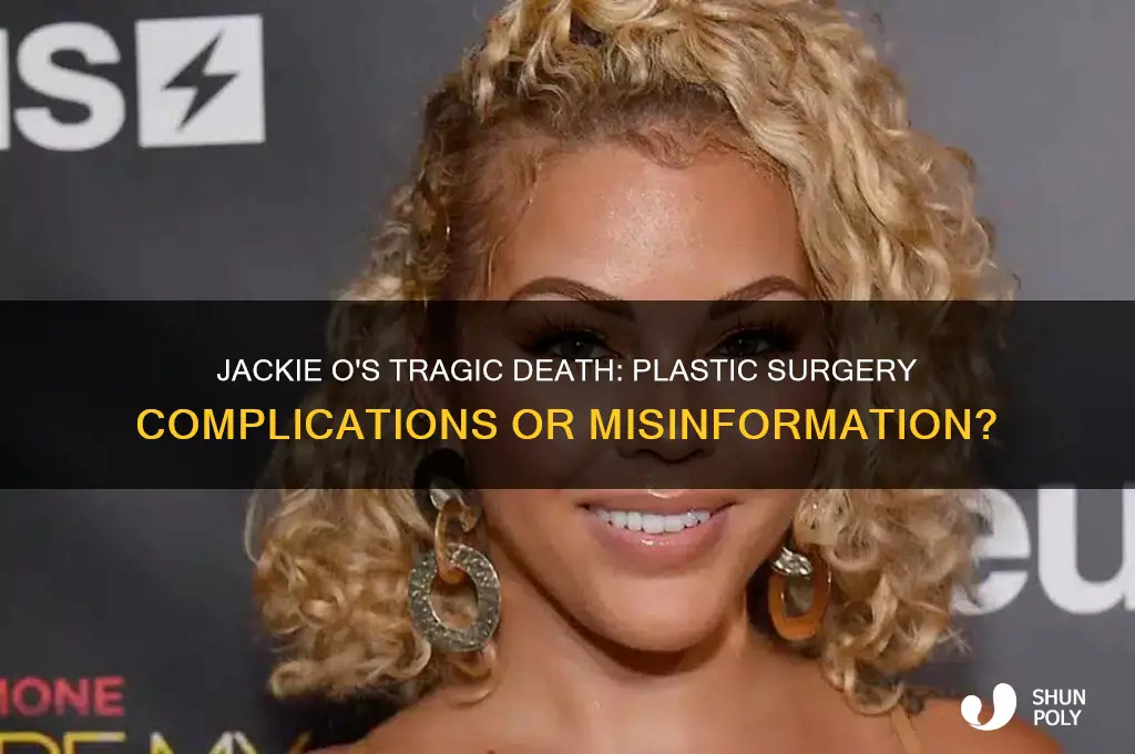 did jackie o die from plastic surgery