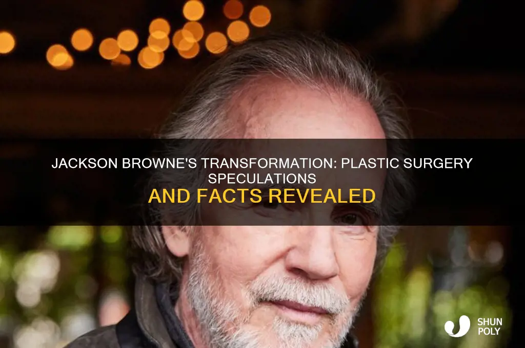 did jackson browne have plastic surgery
