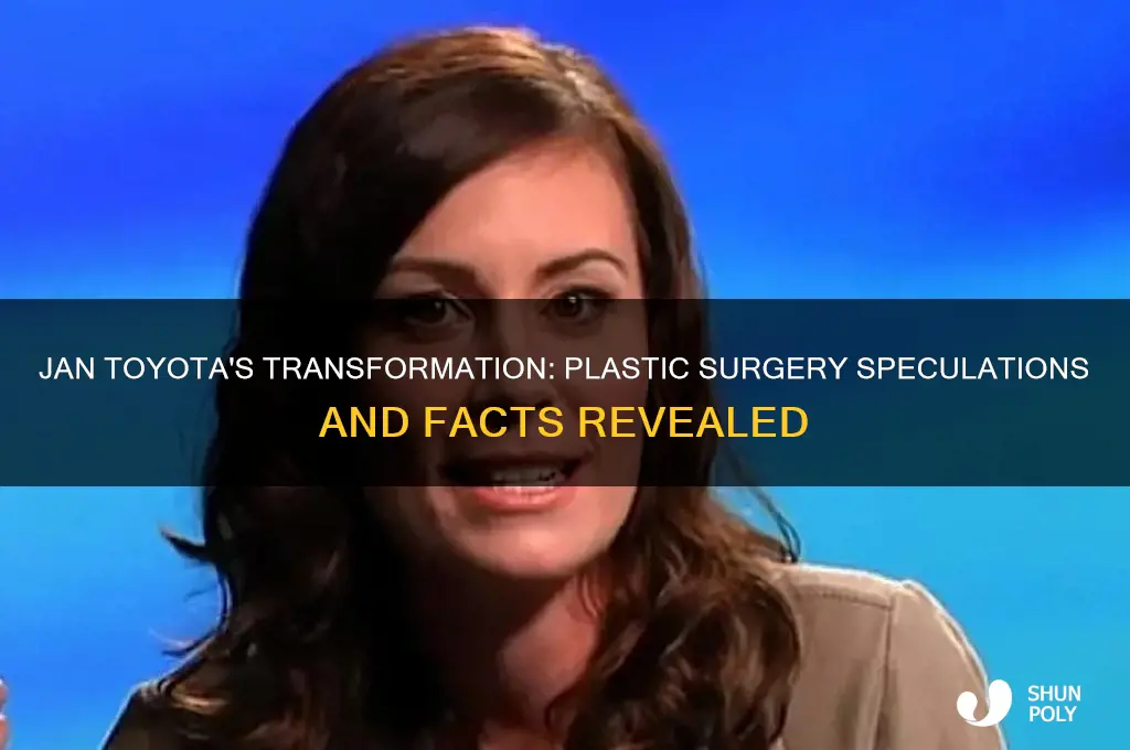 did jan from toyota have plastic surgery