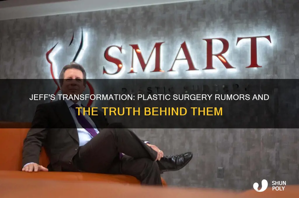 did jeff get plastic surgery