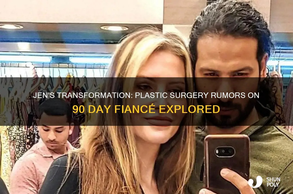 did jen from 90 day fiance have plastic surgery