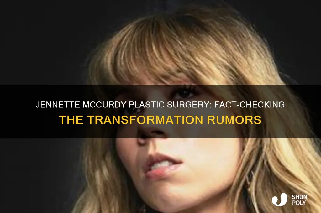 did jennette mccurdy get plastic surgery