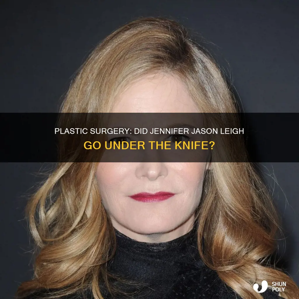 did jennifer jason leigh have plastic sergury