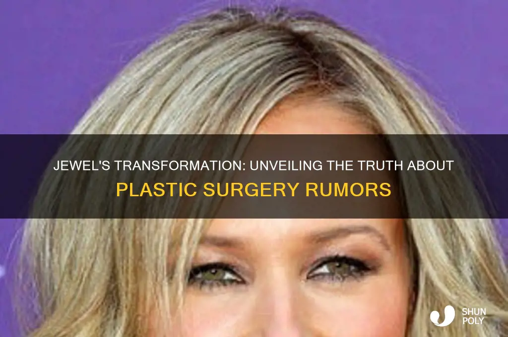 did jewel have plastic surgery
