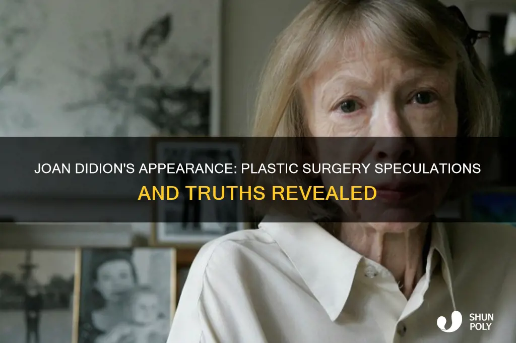 did joan didion have plastic surgery