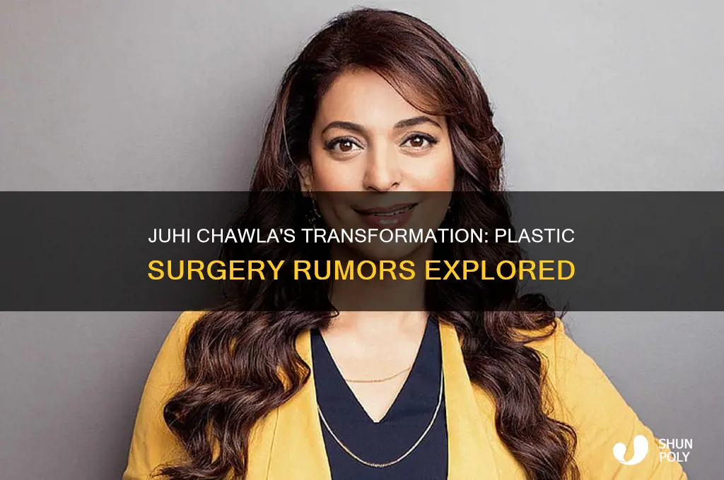 did juhi chawla do plastic surgery