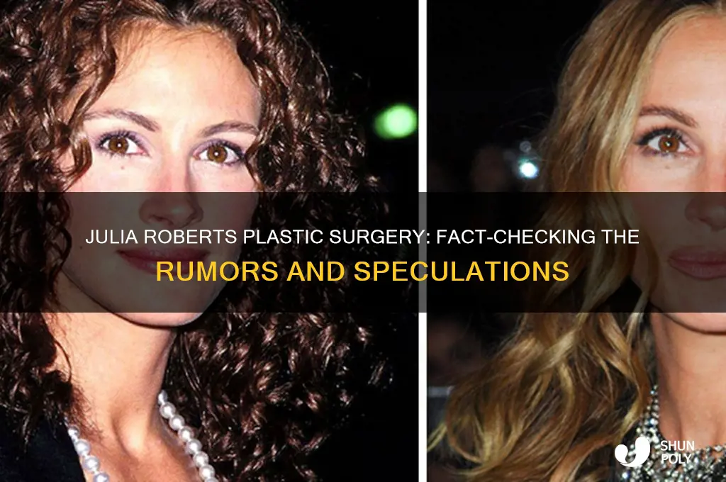 did julia roberts get plastic surgery
