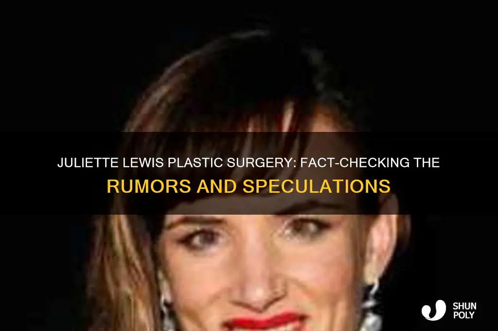 did juliette lewis have plastic surgery