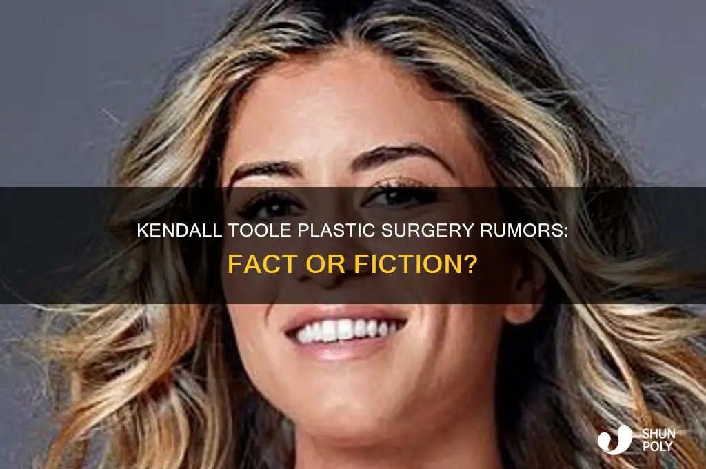 did kendall toole get plastic surgery