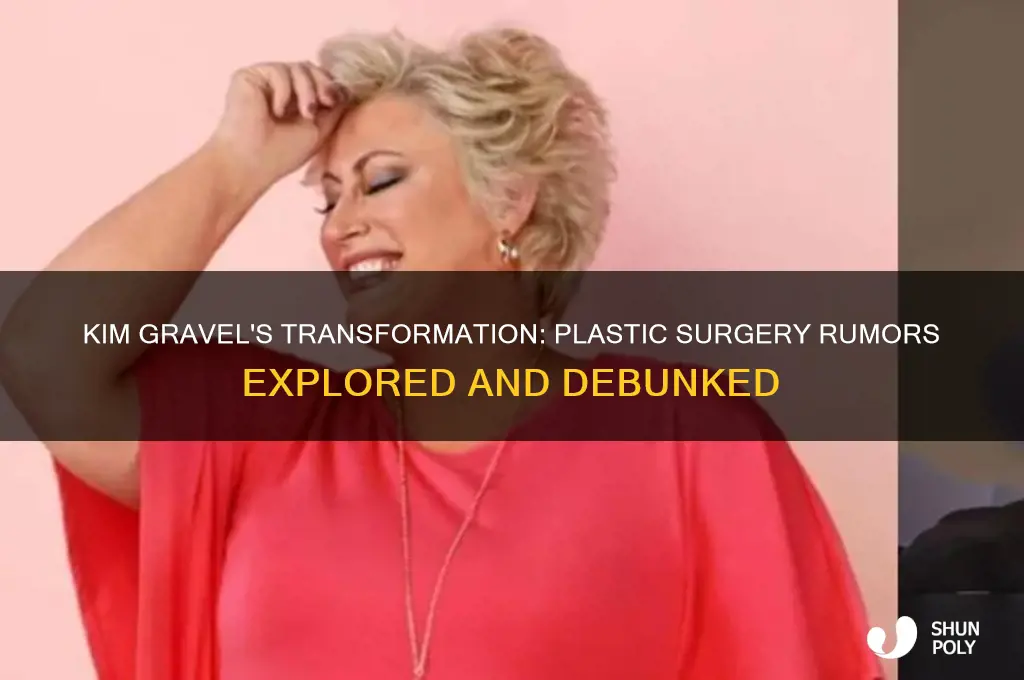 did kim gravel have plastic surgery