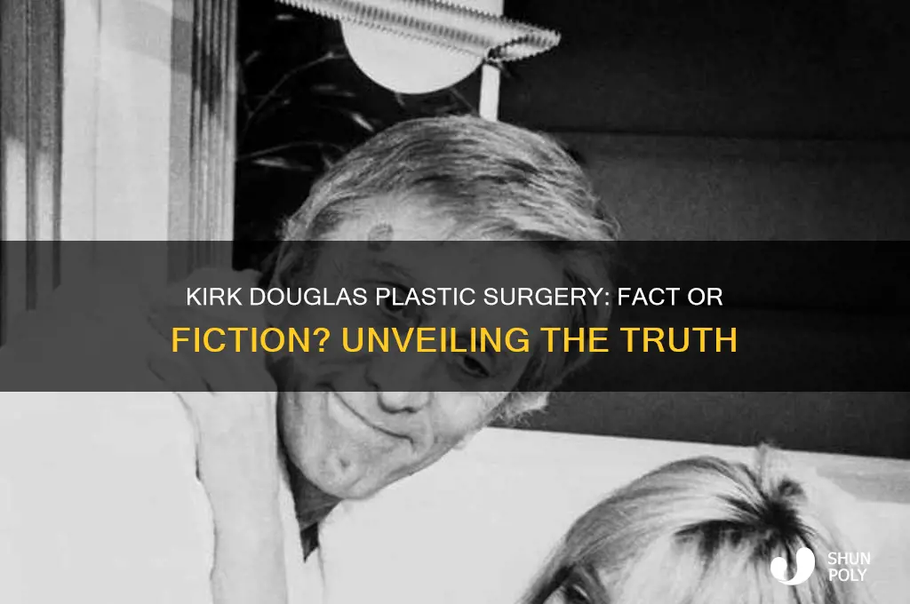 did kirk douglas get plastic surgery