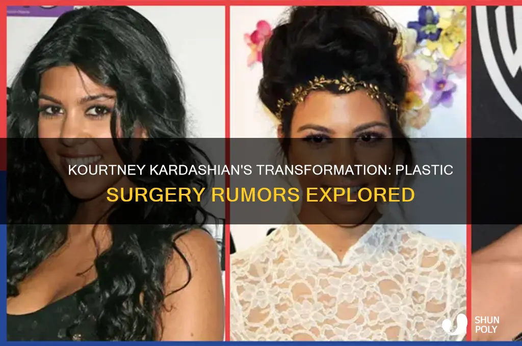 did kourtney get plastic surgery