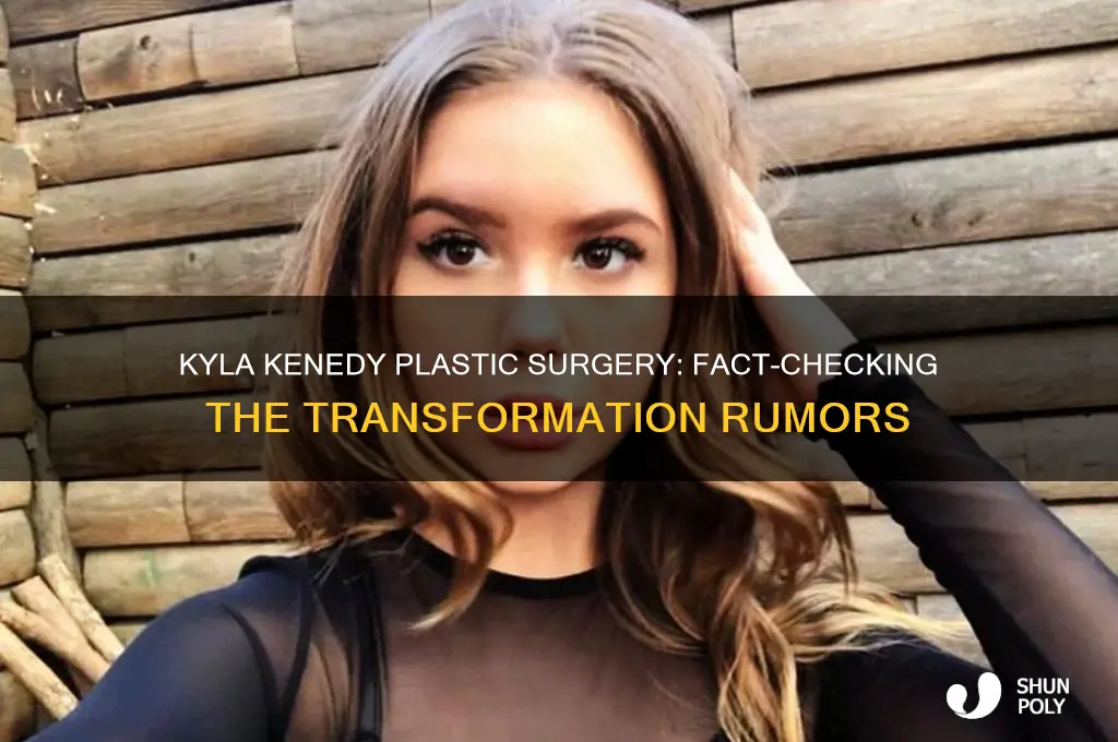 did kyla kenedy get plastic surgery