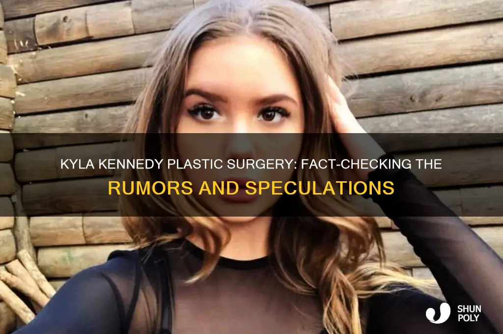 did kyla kennedy have plastic surgery