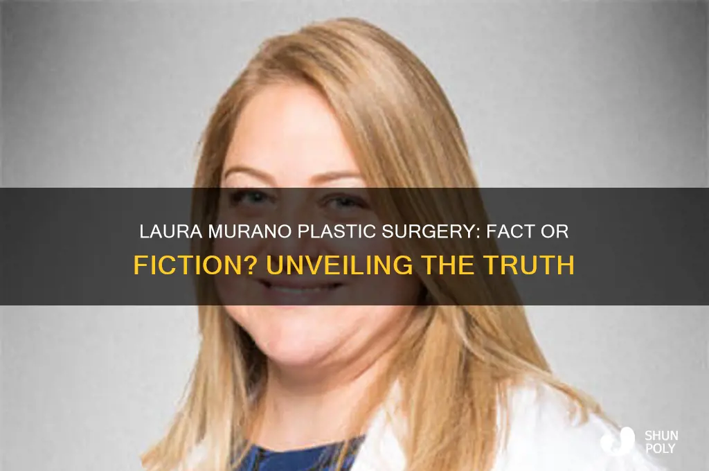did laura murano get plastic surgery