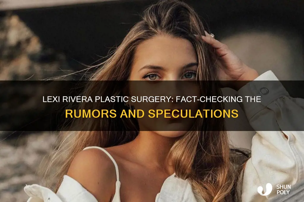 did lexi rivera get plastic surgery