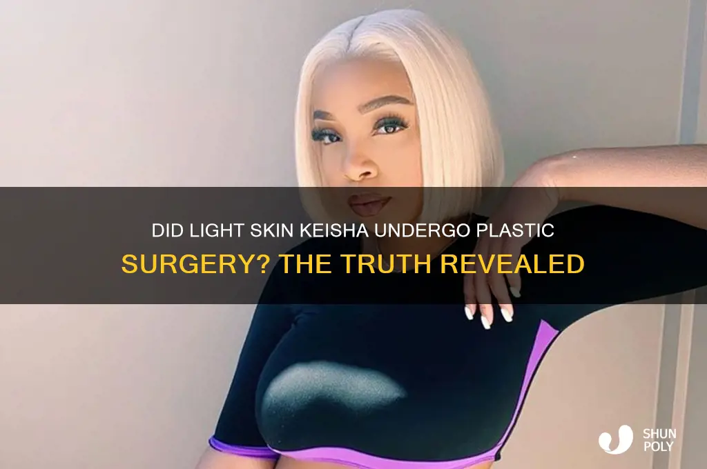 did light skin keisha have plastic surgery