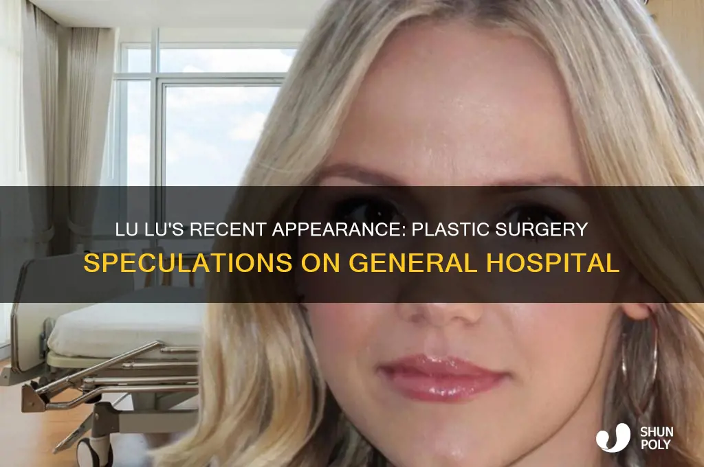 did lu lu on general hospital have plastic surgery recently