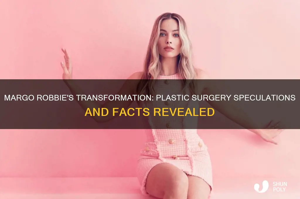 did margo robbie have plastic surgery