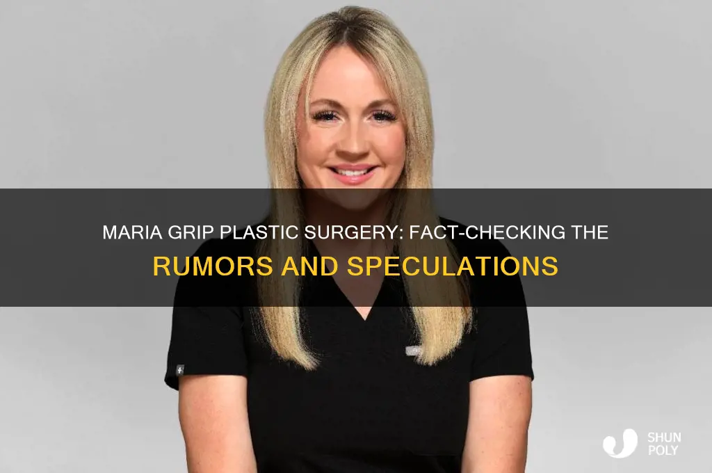 did maria grip get plastic surgery