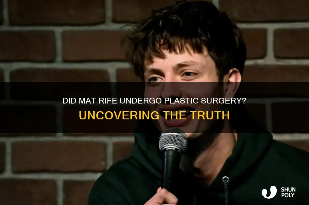 did mat rife get plastic surgery