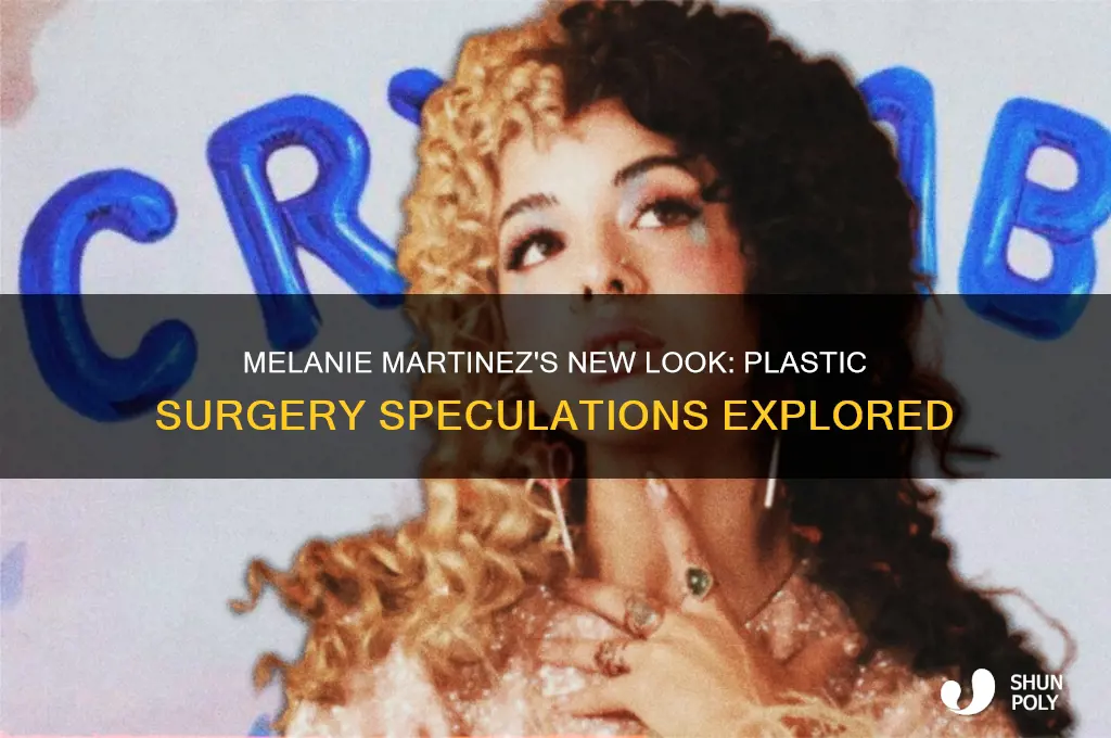 did melanie martinez get plastic surgery for her new look