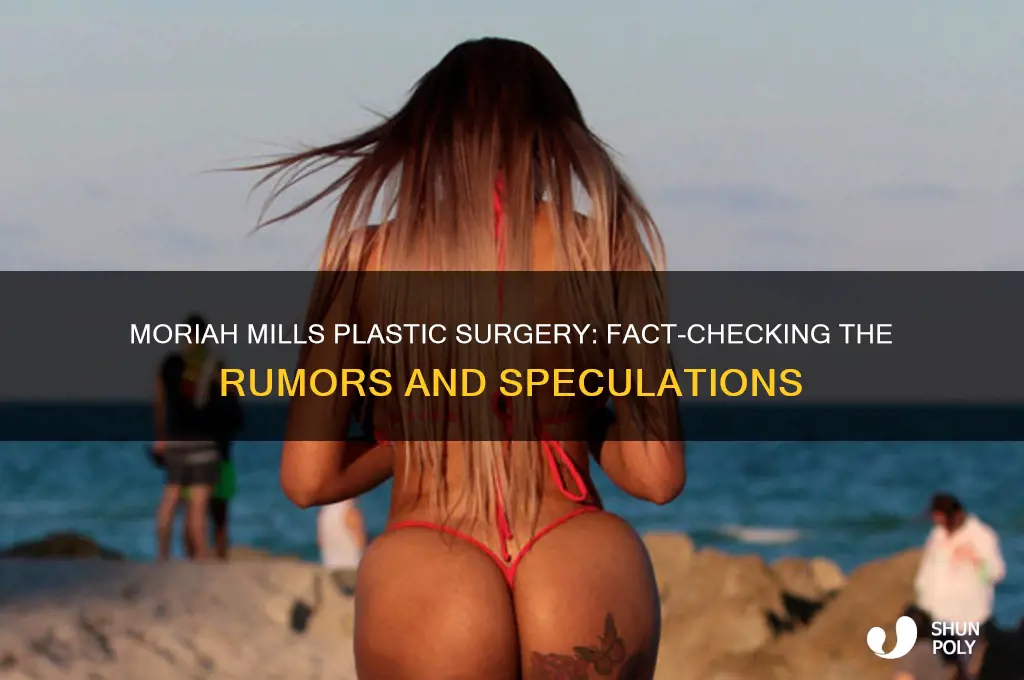did moriah mills get plastic surgery