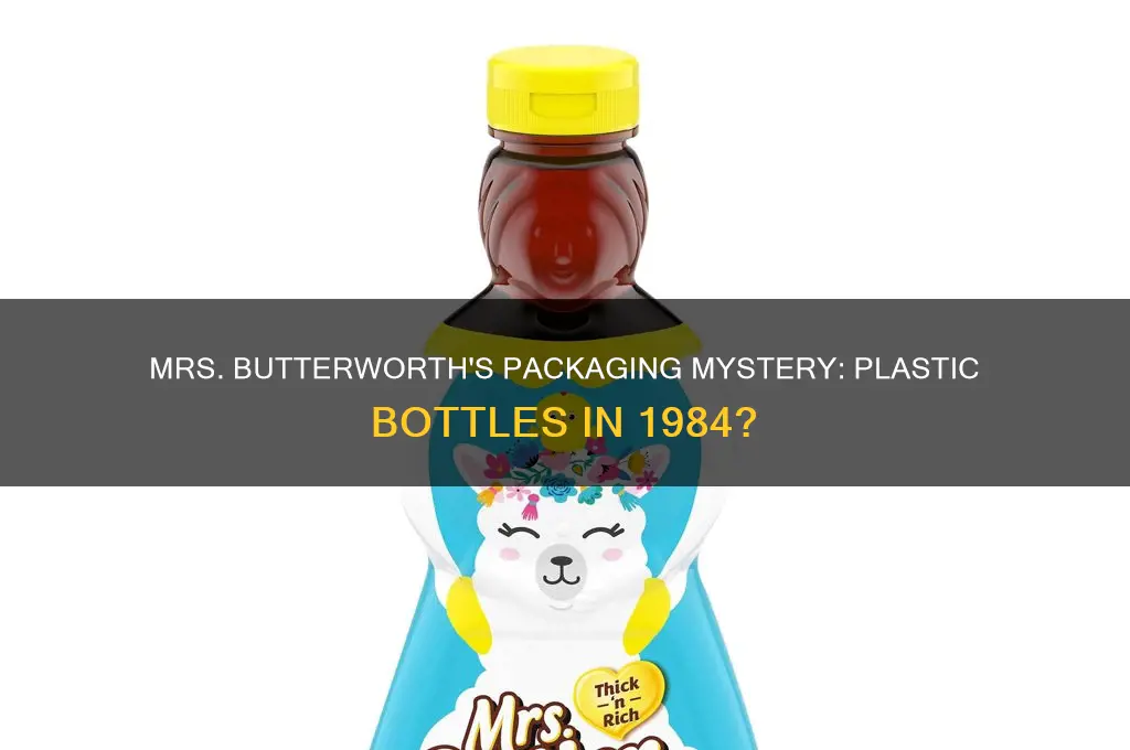 did mrs buttersworth come in a plastic bottle in 1984