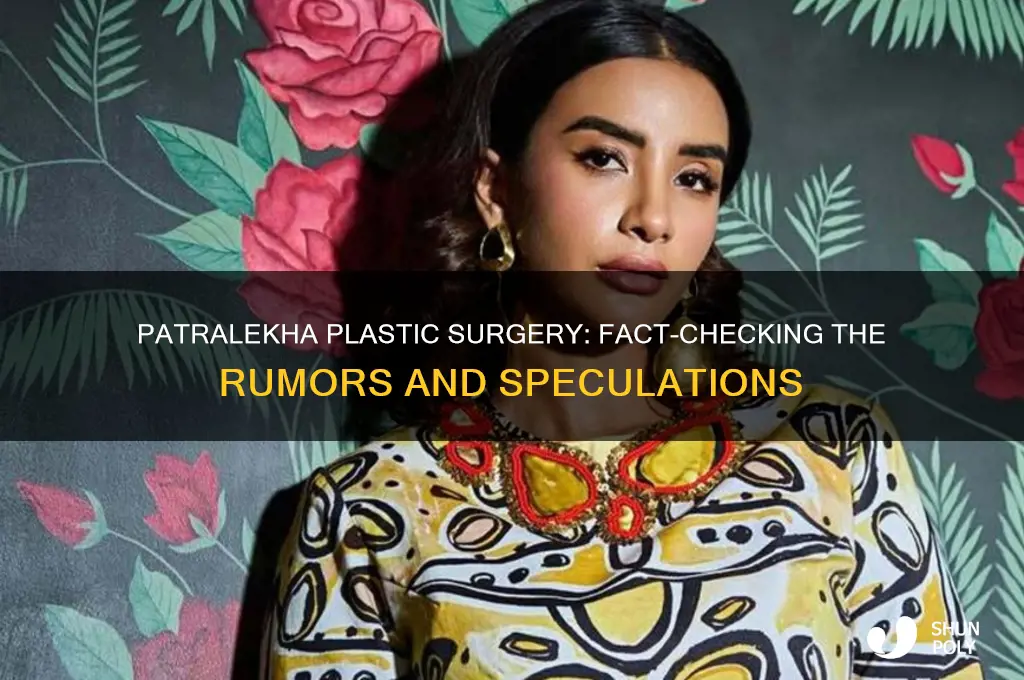 did patralekha do plastic surgery