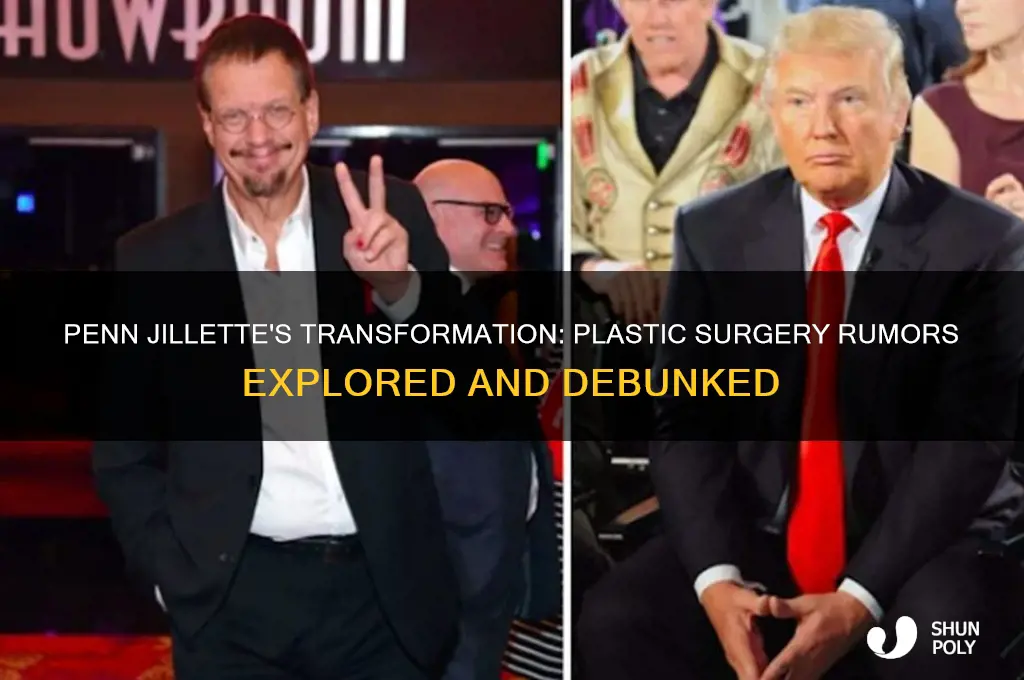 did penn jillette have plastic surgery