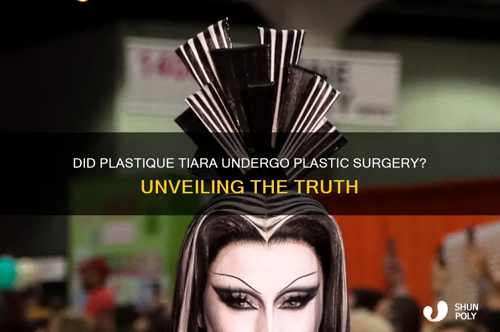 did plastique tiara get plastic surgery