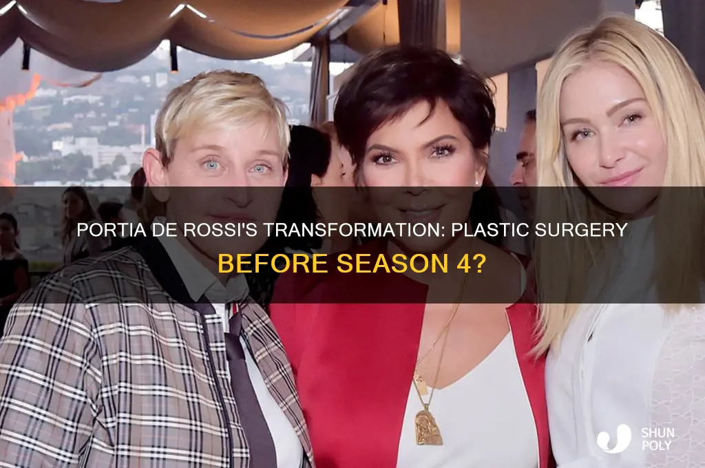 did portia derossi get plastic surgery before season 4