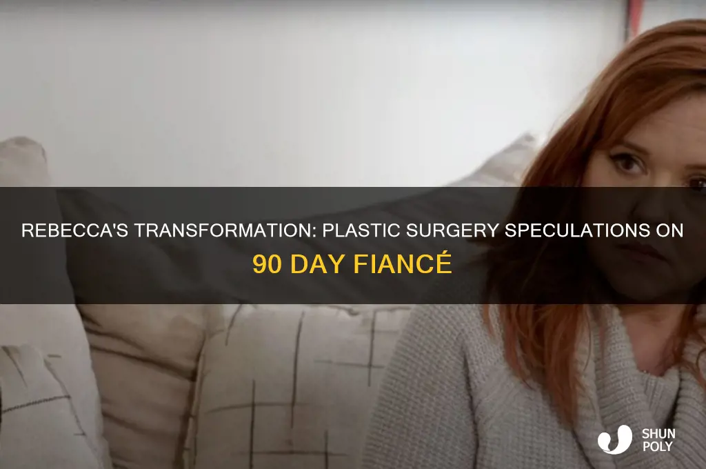did rebecca from 90 day fiance have plastic surgery