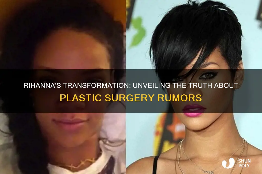 did rhianna get plastic surgery