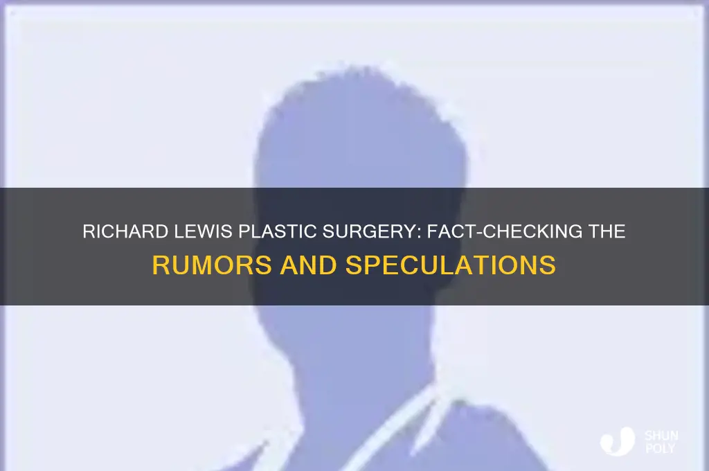 did richard lewis get plastic surgery