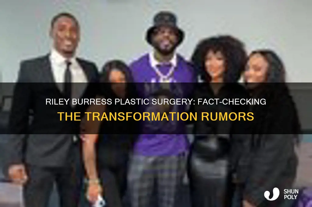 did riley burress have plastic surgery