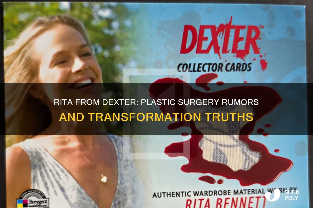 did rita from dexter get plastic surgery